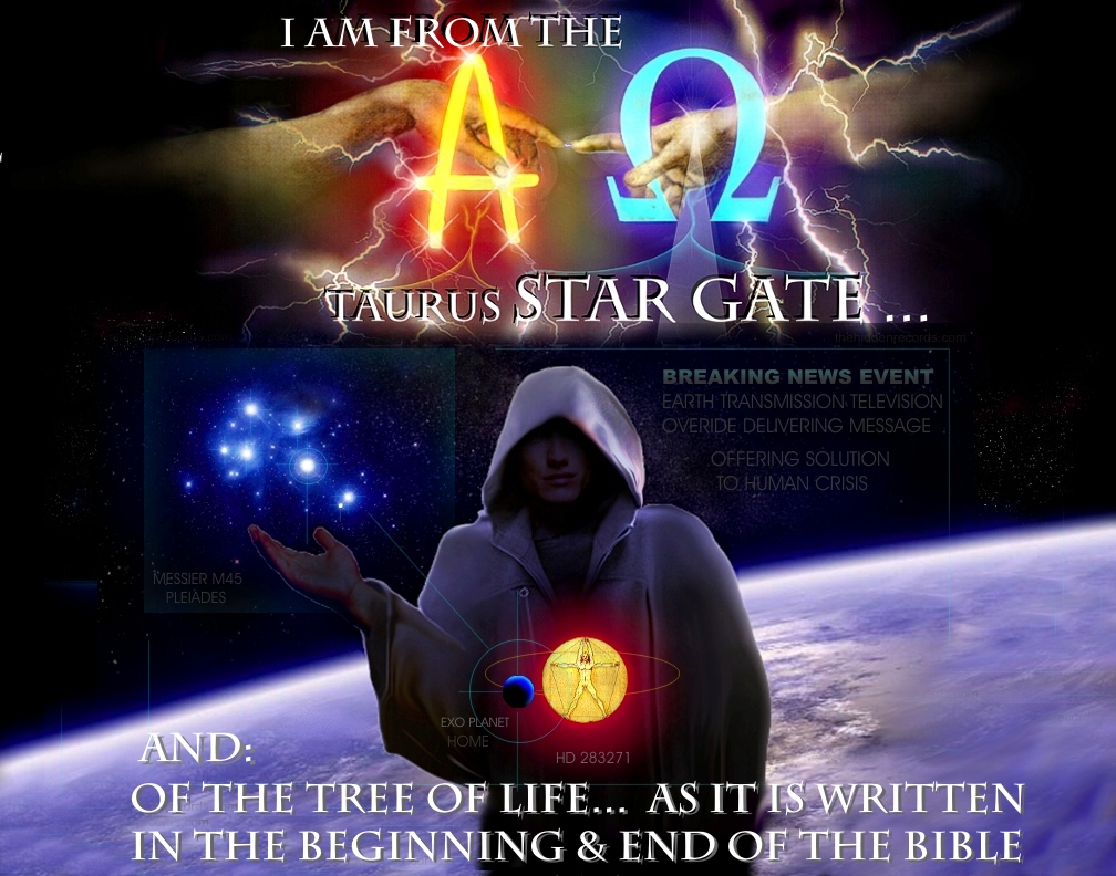 The ultimate message - I AM FROM THE TAURUS STAR GATE