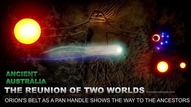 Ancient Australia - The reunion of two wolds - Orion's Belt as a pan handle shows the way to the ancestors