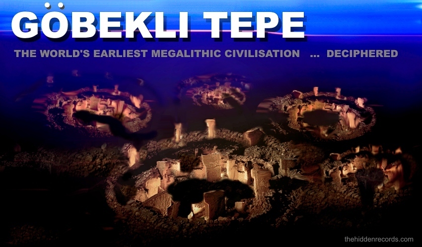 Gobekli Tepe, the world's earliest megalithic civilization...deciphered
