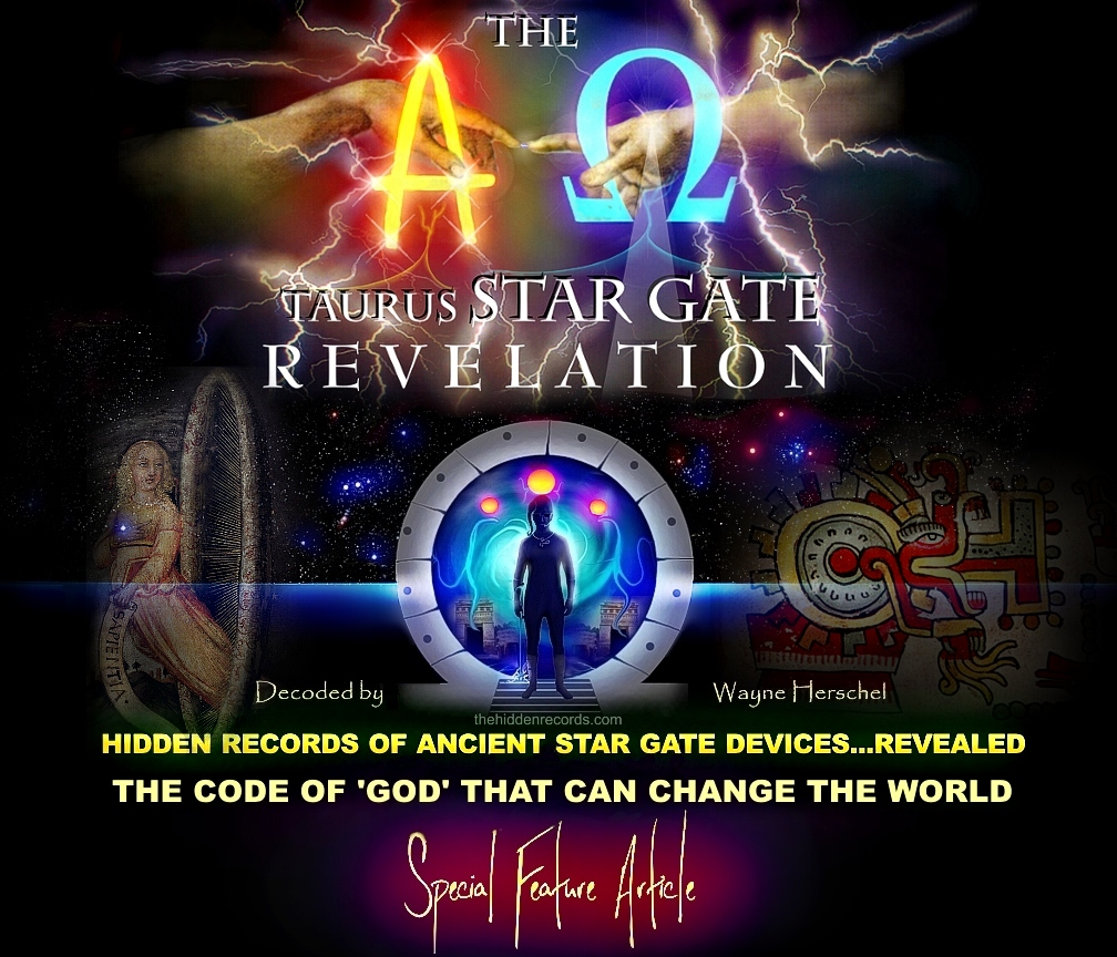 LATEST ARTICLE 2017 CODE OF GOD AND THE DISCOVERY OF STAR GATE DEVICES, ALL OF WHICH HAVE A TAURUS ADDRESS DIALED IN